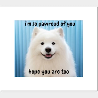 i'm so pawroud of you - white pomerarian dog cute inspirational & funny Posters and Art